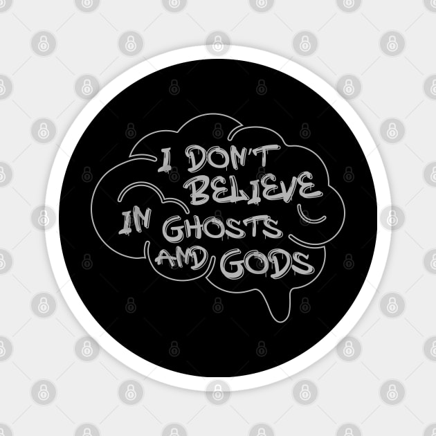 Skeptical Mind: I don't believe in ghosts and gods Magnet by Paper Punch